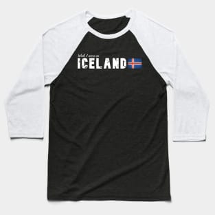 Wish I were in Iceland Baseball T-Shirt